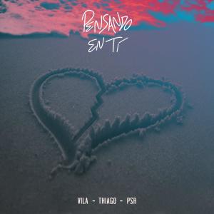 ดาวน์โหลดและฟังเพลง Pensando En Ti (feat. Thiago & PSR) พร้อมเนื้อเพลงจาก Vila CDF