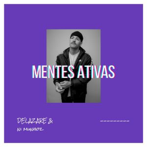 Listen to Mentes Ativas song with lyrics from DeLazare