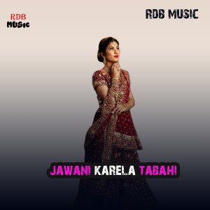 Listen to Jawani Karela Tabahi song with lyrics from Rakesh Verma