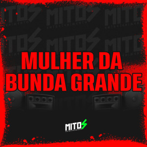 收聽DJ NDM的Mulher Da Bunda Grande (Explicit)歌詞歌曲