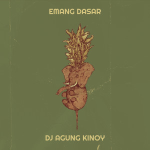 Listen to Emang Dasar song with lyrics from DJ Agung Kinoy