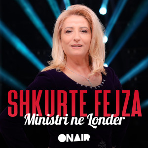 Listen to Ministri ne Londer song with lyrics from Shkurte Fejza