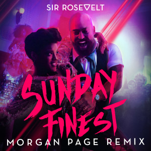 Album Sunday Finest (Morgan Page Remix) from Sir Rosevelt