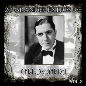 Carlos Gardel的專輯20 Grandes Éxitos de Carlos Gardel - Vol. 2