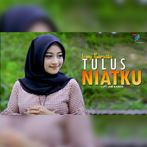 Dengarkan lagu Tulus Niatku nyanyian Vany Thursdila dengan lirik