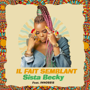 Listen to Il fait semblant song with lyrics from Sista Becky