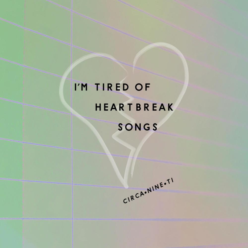 I'm Tired Of Heartbreak Songs