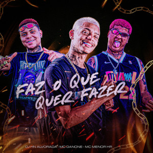 Album Faz o Que Quer Fazer (Explicit) from MC MENOR HR