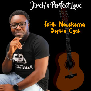 Listen to Jireh's Perfect Love song with lyrics from Faith Nwokoma