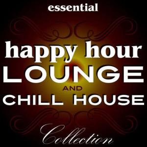 Various Artists的專輯Essential Happy Hour Lounge & Chill House Collection