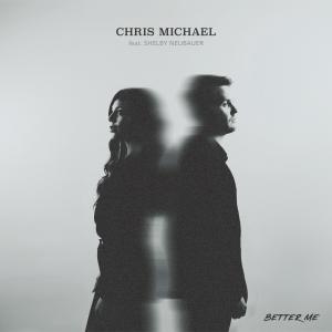 收聽Chris Michael的Better Me (feat. Shelby Neubauer)歌詞歌曲
