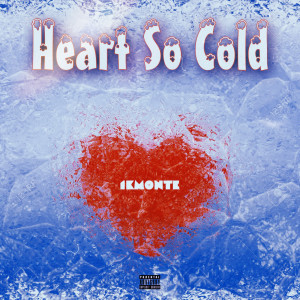 Dengarkan lagu Heart so Cold (Explicit) nyanyian 1kMonte dengan lirik