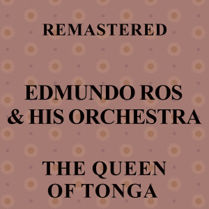 Edmundo Ros & His Orchestra的專輯The Queen of Tonga (Remastered)
