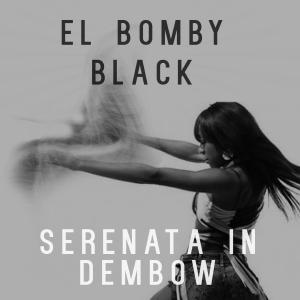 Dengarkan lagu Serenata In Dembow nyanyian El bomby black dengan lirik