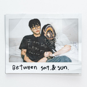 อัลบัม Between Sat & Sun (Explicit) ศิลปิน TOIL