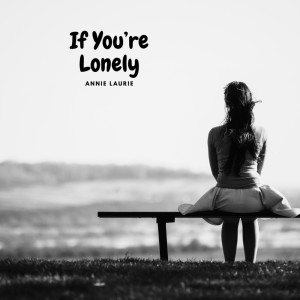 Album If You're Lonely oleh Annie Laurie