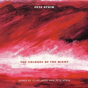 Pete Atkin的專輯The Colours of the Night: Songs by Clive James and Pete Atkin