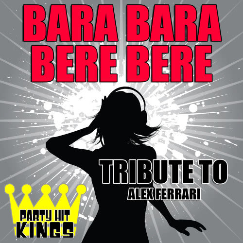 Bara Bara Bere Bere (Tribute to Alex Ferrari)