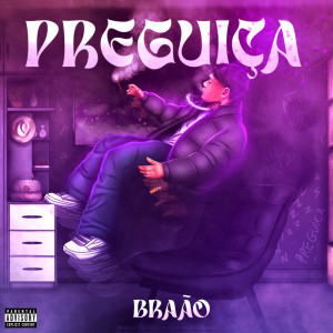 Listen to Preguiça (Explicit) song with lyrics from Braão