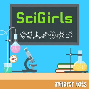ดาวน์โหลดและฟังเพลง SciGirls พร้อมเนื้อเพลงจาก Imitator Tots