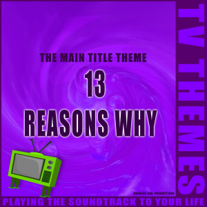 Dengarkan 13 Reasons Why - The Main Title Theme lagu dari TV Themes dengan lirik