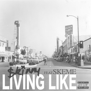 ดาวน์โหลดและฟังเพลง Living Like (Explicit) พร้อมเนื้อเพลงจาก Skinny