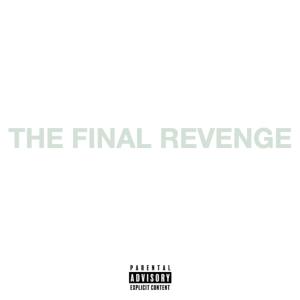 Album THE FINAL REVENGE (Explicit) from RevengeHills