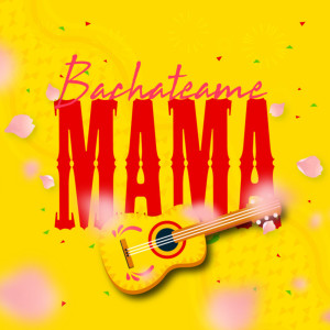 Various Artists的專輯Bachateame mamá