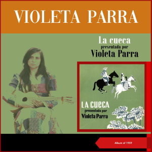 อัลบัม La cueca presentada por Violeta Parra (El folklore de Chile Vol. III) (Album of 1959) ศิลปิน Violeta Parra