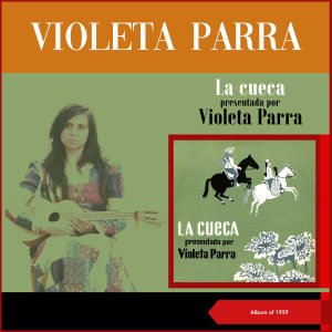 Violeta Parra的專輯La cueca presentada por Violeta Parra (El folklore de Chile Vol. III) (Album of 1959)
