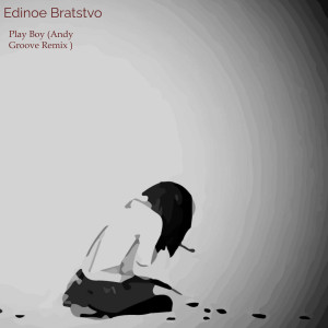 Album Play Boy (Andy Groove Remix ) from Edinoe Bratstvo