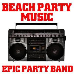 Epic Party Band的專輯Beach Party Music