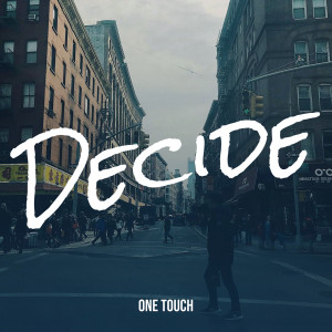 Listen to Decide song with lyrics from One Touch