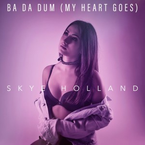 收听Skye Holland的Ba da Dum (My Heart Goes)歌词歌曲