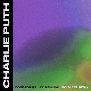 ดาวน์โหลดและฟังเพลง Done for Me (feat. Kehlani) (No Sleep Remix) พร้อมเนื้อเพลงจาก Charlie Puth