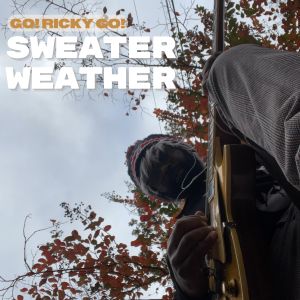 Go! Ricky Go!的專輯Sweater Weather (Explicit)