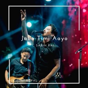 Listen to Jaba Timi Aayo song with lyrics from Sabin Rai