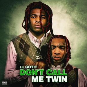 Lil Gotit的专辑Don't Call Me Twin (Explicit)