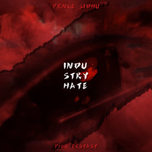 Listen to Industry Hate (Explicit) song with lyrics from PRNCE SIDHU