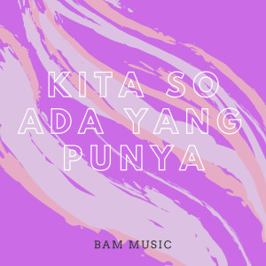 Kita So ada Yang Punya (Minus One) dari BAM Music