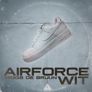 收聽Miggs de Bruijn的Airforce Wit (Explicit)歌詞歌曲