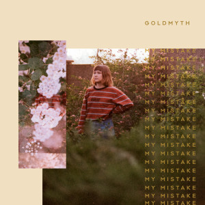 ดาวน์โหลดและฟังเพลง My Mistake พร้อมเนื้อเพลงจาก Goldmyth