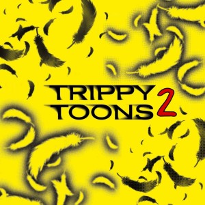 Album Trippy Toons 2 from 