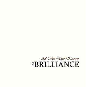 收聽The Brilliance的All I've Ever Known歌詞歌曲