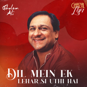 Ghulam Ali的專輯Dil Mein Ek Lehar Si Uthi Hai (Ghazal Lofi)