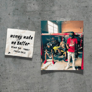 Droop Pop的專輯Money Make Me Better (Explicit)