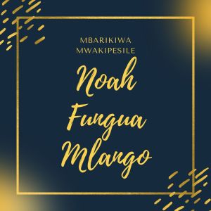Listen to Noah Fungua Mlango song with lyrics from Mbarikiwa Mwakipesile