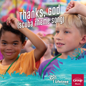 Lifetree Kids的专辑Thanks, God (Scuba Theme Song)
