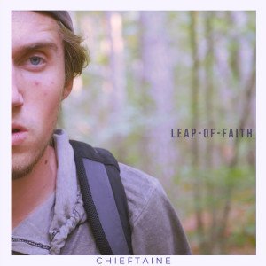 收聽Chieftaine的Leap of Faith歌詞歌曲