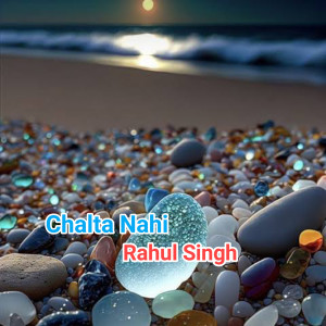 Album Chalta Nahi from Rahul Singh